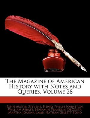 The Magazine of American History with Notes and Queries, Volume 28 image number 0