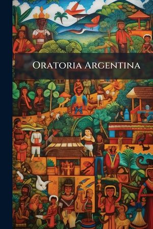 Oratoria Argentina: 1873-1880 image number 0