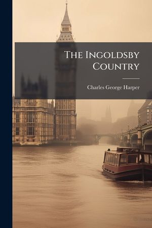 The Ingoldsby Country: Literary Landmarks of the Ingoldsby Legends image number 0