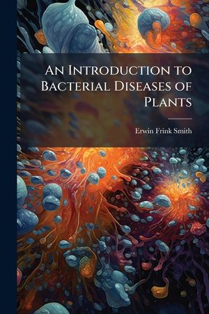 An Introduction to Bacterial Diseases of Plants image number 0