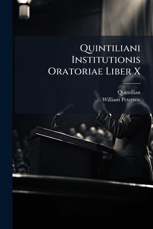 Quintiliani Institutionis Oratoriae Liber X, Part 1 image number 0