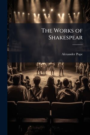 The Works of Shakespear: The Comedy of Errors. the Winter's Tale. the Life and Death of King John. King Richard II image number 0