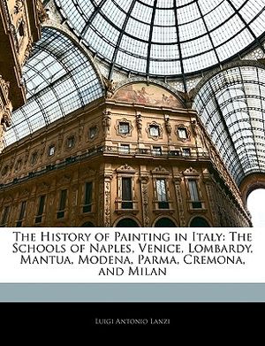 The History of Painting in Italy: The Schools of Naples, Venice, Lombardy, Mantua, Modena, Parma, Cremona, and Milan image number 0