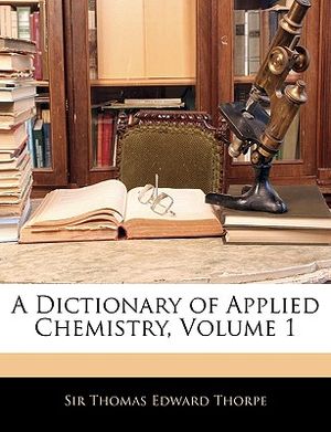A Dictionary of Applied Chemistry, Volume 1 image number 0