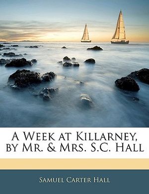 A Week at Killarney, by Mr. & Mrs. S.C. Hall image number 0