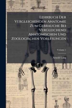 Lehrbuch Der Vergleichenden Anatomie Zum Gebrauche Bei Vergleichend Anatomischen Und Zoologischen Vorlesungen, Volume 1 image number 0
