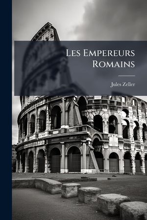Les Empereurs Romains: Caracteres Et Portraits Historiques image number 0