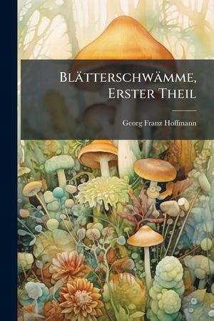 Blatterschwamme, Erster Theil image number 0