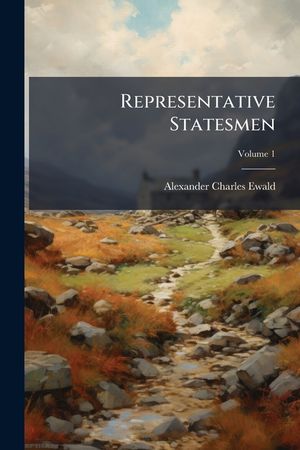 Representative Statesmen: Political Studies, Volume 1 image number 0