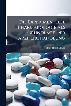 Die Experimentelle Pharmakologie ALS Grundlage Der Arzneibehandlung image number 0