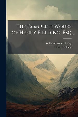 The Complete Works of Henry Fielding, Esq: The History of the Adventures of Joseph Andrews and His Friend MR.Abraham Adams. - V.2.the History of the L image number 0