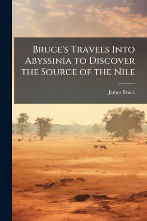 Bruce's Travels Into Abyssinia to Discover the Source of the Nile image number 0