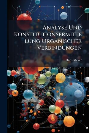 Analyse Und Konstitutionsermittelung Organischer Verbindungen image number 0