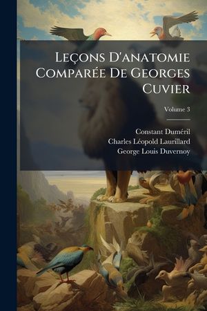 Le&ccedil;ons d'Anatomie Compar&eacute;e de Georges Cuvier, Volume 3 image number 0