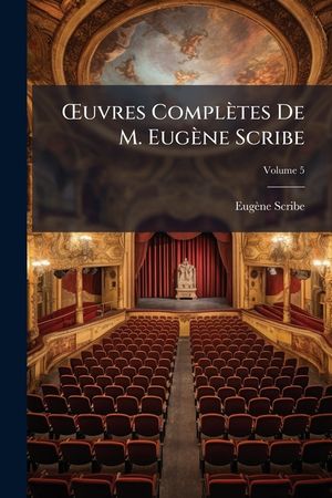Uvres Completes de M. Eugene Scribe, Volume 5 image number 0