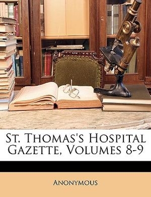 St. Thomas's Hospital Gazette, Volumes 8-9 image number 0