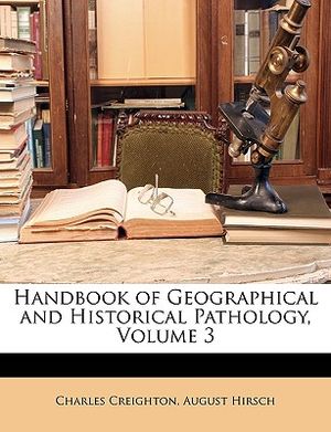 Handbook of Geographical and Historical Pathology, Volume 3 image number 0