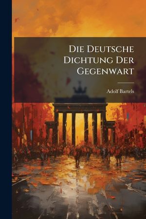 Die Deutsche Dichtung Der Gegenwart: Die Alten Und Die Jungen; Eine Litteraturgeschichtliche Studie image number 0