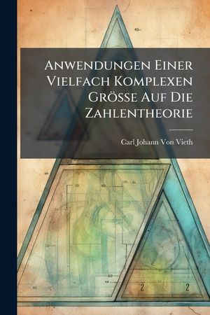 Anwendungen Einer Vielfach Komplexen Grosse Auf Die Zahlentheorie image number 0