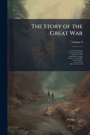 The Story of the Great War: History of the European War from Official Sources, Volume 8 image number 0