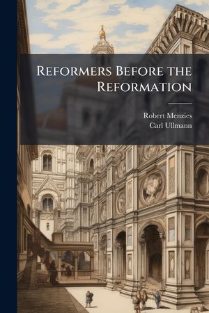 Reformers Before the Reformation: John of Goch. John of Wesel image number 0