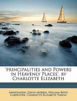 'principalities and Powers in Heavenly Places'. by Charlotte Elizabeth image number 0