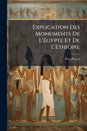 Explication Des Monuments De L'&eacute;gypte Et De L'&eacute;thiopie image number 0