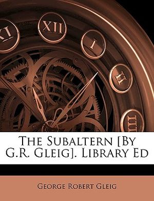 The Subaltern [By G.R. Gleig]. Library Ed image number 0