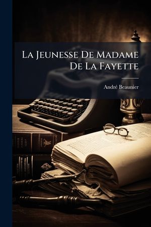 La Jeunesse De Madame De La Fayette image number 0