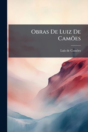 Obras de Luiz de Camoes: Precedidas de Um Ensaio Biographico, No Qual Se Relatam Alguns Factos Nao Conhecidos Da Sua Vida, Volumes 6-7 image number 0