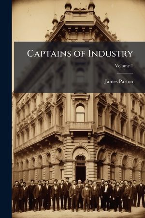 Captains of Industry, Volume 1 image number 0