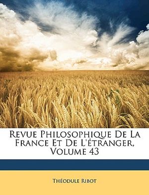 Revue Philosophique de La France Et de L'Etranger, Volume 43 image number 0