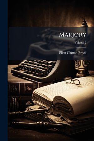 Marjory: A Study Volume 2 image number 0