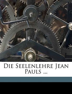 Die Seelenlehre Jean Pauls ... image number 0