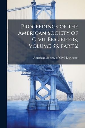 Proceedings of the American Society of Civil Engineers, Volume 33, Part 2 image number 0