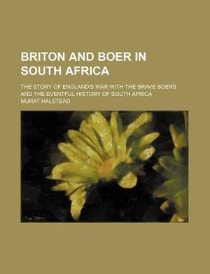 Briton and Boer in South Africa; The Story of England's War with the Brave Boers and the Eventful History of South Africa image number 0