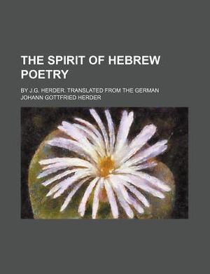 The Spirit of Hebrew Poetry (Volume 2); By J.G. Herder. Translated from the German image number 0