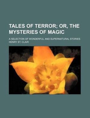 Tales of Terror; Or, the Mysteries of Magic. a Selection of Wonderful and Supernatural Stories image number 0