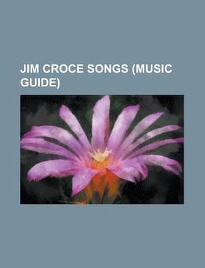 Jim Croce Songs: Bad, Bad Leroy Brown, Time in a Bottle, I'll Have to Say I Love You in a Song, You Don't Mess Around with Jim, Alabama image number 0