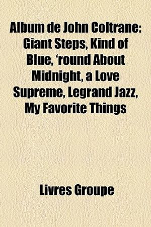 Album de John Coltrane: Kind of Blue, Giant Steps, 'Round about Midnight, a Love Supreme, Legrand Jazz, My Favorite Things image number 0