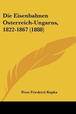 Die Eisenbahnen Osterreich-Ungarns, 1822-1867 (1888) image number 0