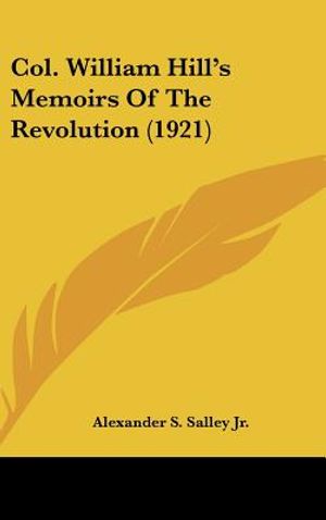 Col. William Hill's Memoirs of the Revolution (1921) image number 0