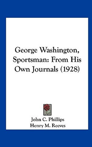 George Washington, Sportsman: From His Own Journals (1928) image number 0