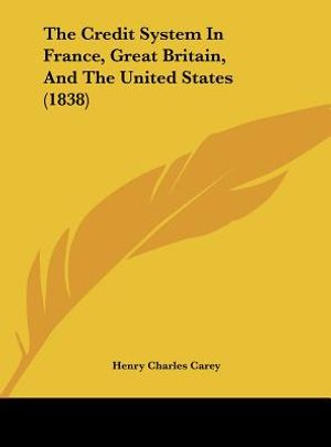 The Credit System in France, Great Britain, and the United States (1838) image number 0