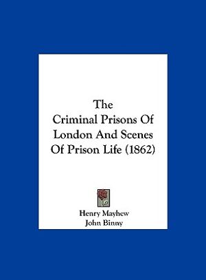 The Criminal Prisons of London and Scenes of Prison Life (1862) image number 0