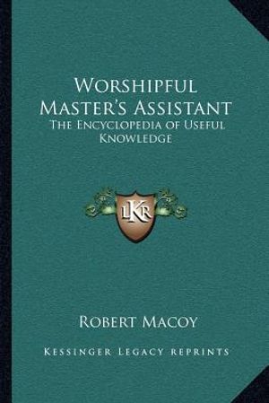 Worshipful Master's Assistant: The Encyclopedia of Useful Knowledge image number 0