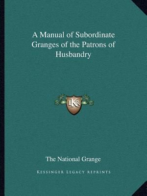 A Manual of Subordinate Granges of the Patrons of Husbandry image number 0