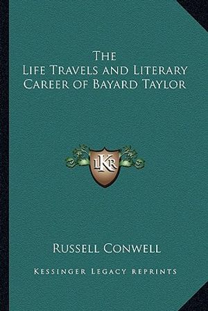 The Life Travels and Literary Career of Bayard Taylor image number 0
