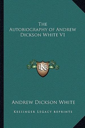 The Autobiography of Andrew Dickson White V1 image number 0