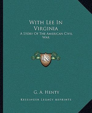 With Lee in Virginia: A Story of the American Civil War image number 0